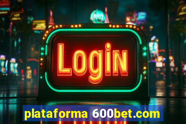 plataforma 600bet.com